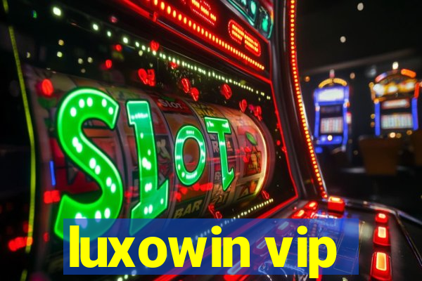 luxowin vip